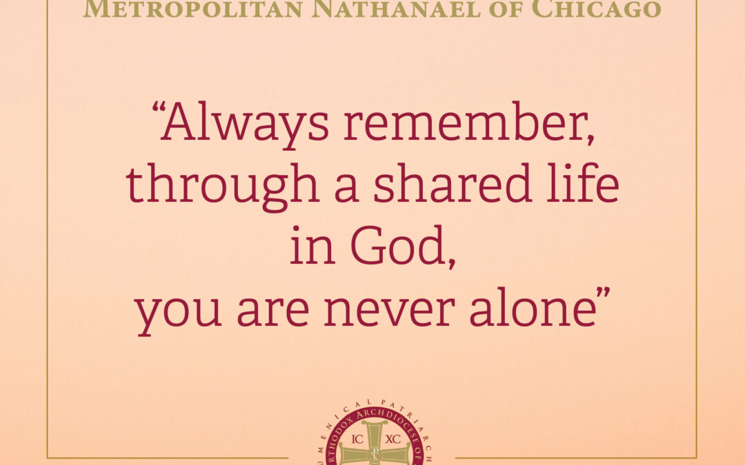 Always remember, through a shared life in God, you are never alone