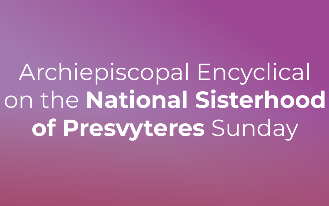 Archiepiscopal Encyclical on the National Sisterhood of Presvyteres Sunday